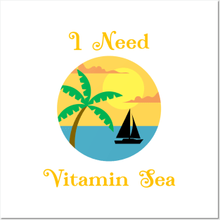 I Need Vitamin Sea Posters and Art